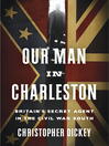 Cover image for Our Man in Charleston